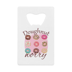 Doughnut Worry Credit Card Bottle Opener