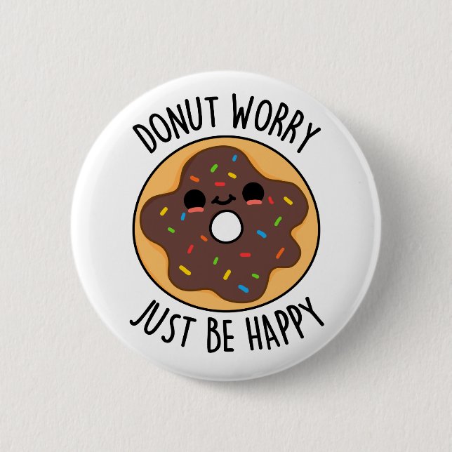 Doughnut Worry Just Be Happy Funny Doughnut Pun  2 Inch Round Button (Front)