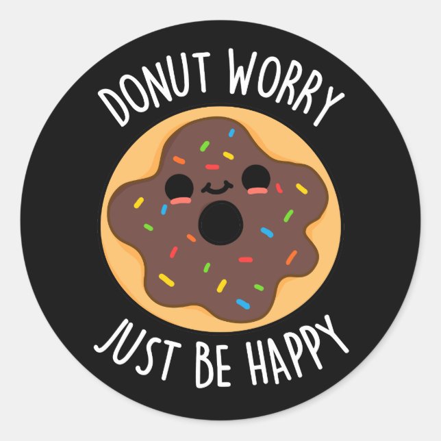 Doughnut Worry Just Be Happy Funny Doughnut Pun Da Classic Round Sticker (Front)