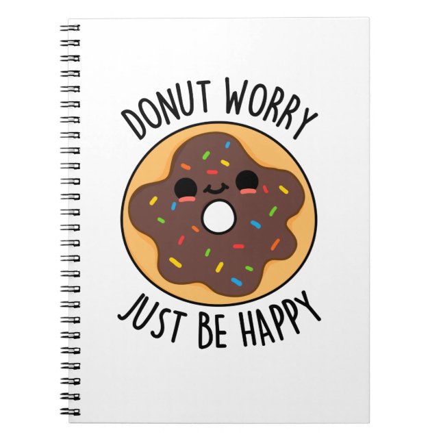 Doughnut Worry Just Be Happy Funny Doughnut Pun  Notebook (Front)