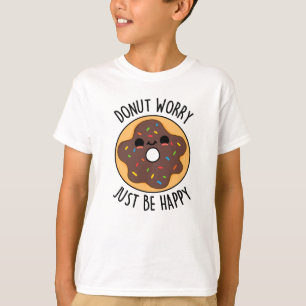 Doughnut Worry Just Be Happy Funny Doughnut Pun T-Shirt