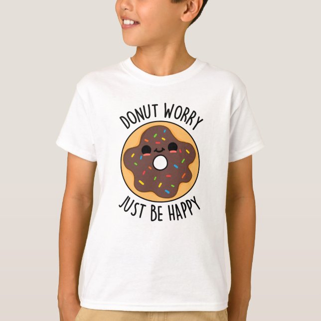 Doughnut Worry Just Be Happy Funny Doughnut Pun  T-Shirt (Front)