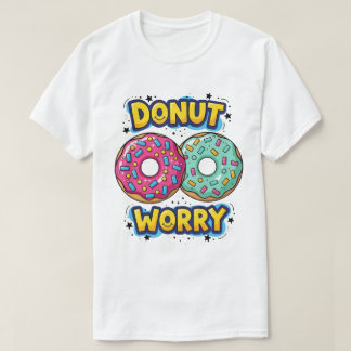 Doughnut Worry T-Shirt