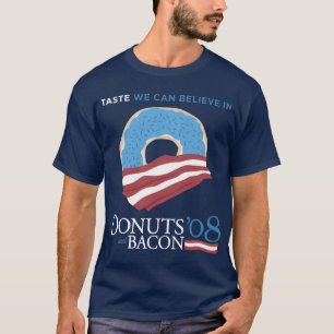 Doughnuts and Bacon: Taste we can Believe in - T-Shirt