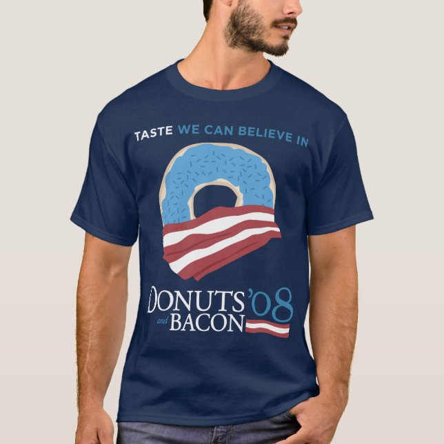Doughnuts and Bacon: Taste we can Believe in - T-Shirt (Front)