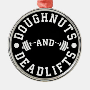 Doughnuts and Deadlifts - Carbs - Funny Workout Metal Ornament