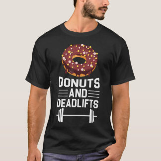 Doughnuts And Deadlifts Weightlifting Workout Gym  T-Shirt