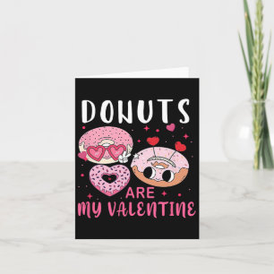 Doughnuts Are My Valentine Mens Womens Boys Funny Card