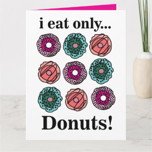 Doughnuts I Eat Only Doughnuts Card