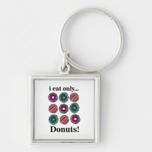 Doughnuts I Eat Only Doughnuts Keychain