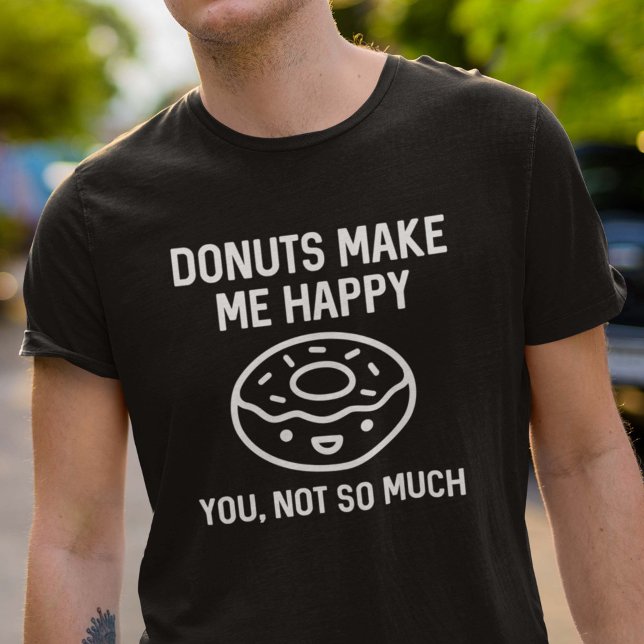 Doughnuts Make Me Happy T-Shirt (Creator Uploaded)