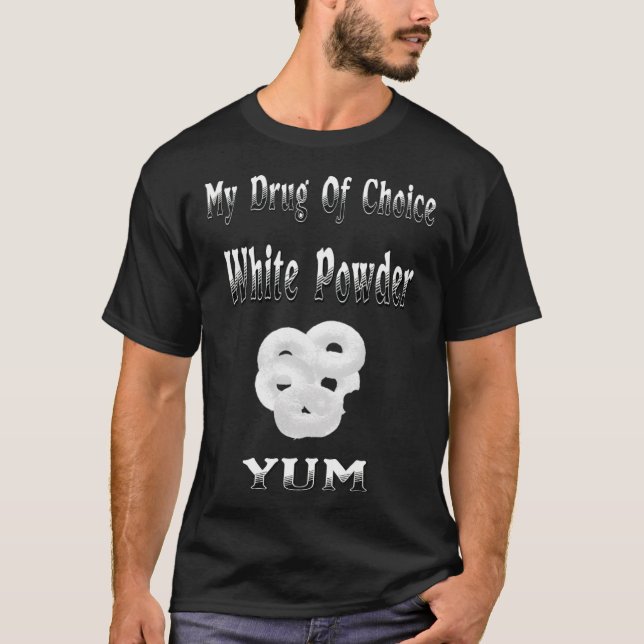 Doughnuts, My Drug Of funny dessert  T-Shirt (Front)