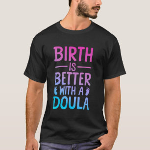 Doula Art For Women Childbirth Support Baby Catche T-Shirt