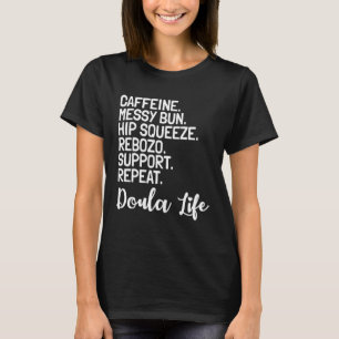 Doula Birth Companion Childbirth Coach Caffeine Me T-Shirt