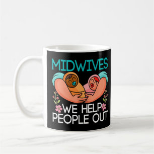 Doula Birthing Midwives We Help People Out Midwif Coffee Mug