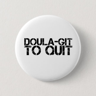Doula-git to Quit 2 Inch Round Button