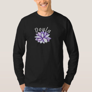 Doula Peaceful Lotus Midwife Birthing Support Birt T-Shirt