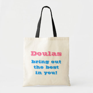 Doulas bring out the best in you! tote bag