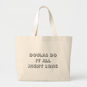 Doulas Do It All Night Long Large Tote Bag