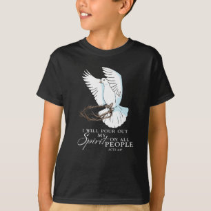 Dove Bird I Will Pour Out My Spirit On All People T-Shirt
