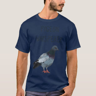 Dove Pigeon Whisperern Flsterer 1 T-Shirt