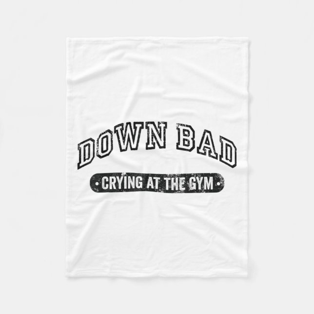 Down Bad Crying At The Gym Funny Workout  Fleece Blanket (Front)