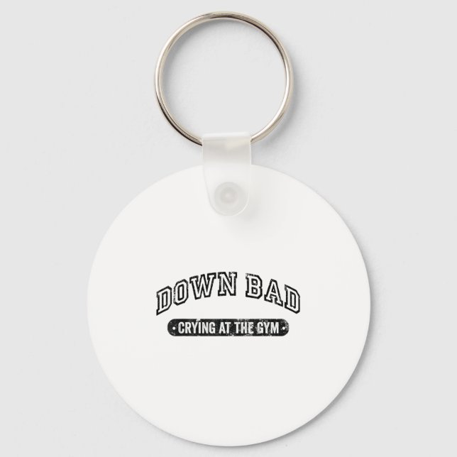 Down Bad Crying At The Gym Funny Workout  Keychain (Front)