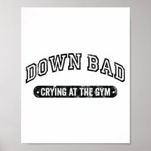 Down Bad Crying At The Gym Funny Workout Poster