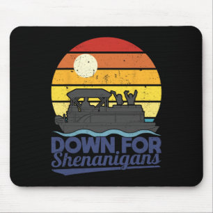 Down For Shenanigans Pontoon Boat Party Crew Boati Mouse Pad