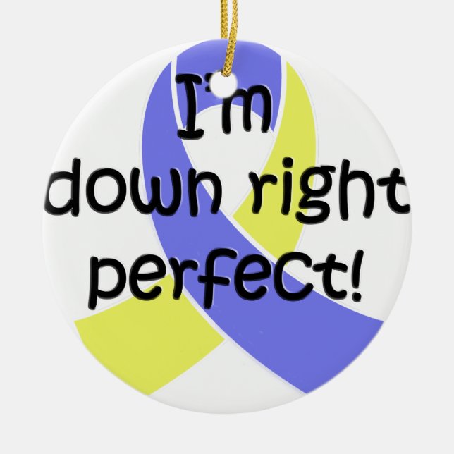 Down Right Perfect, Down Syndrome Awareness Ceramic Ornament (Front)