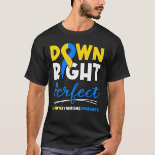 Down Right Perfect Down Syndrome Awareness T-Shirt