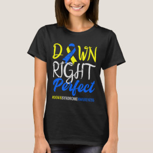 Down Right Perfect Down Syndrome Awareness T-Shirt