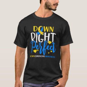 Down Right Perfect Down Syndrome Awareness T-Shirt