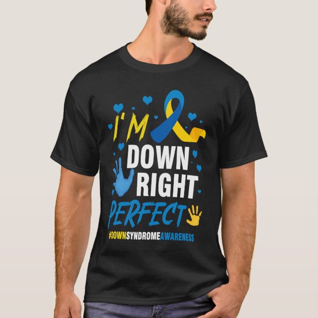 Down Right Perfect World Down Syndrome Awareness D T-Shirt (Front)