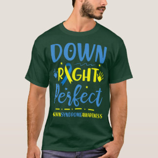 Down Right Perfect  World Down Syndrome Awareness  T-Shirt