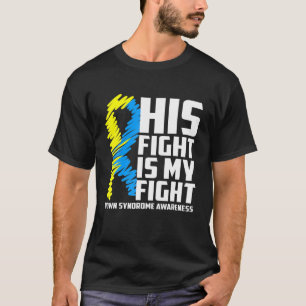 Down Syndrome Awareness Autism Mom Dad His Fight I T-Shirt
