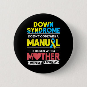 Down Syndrome Awareness Doesn't Come With A Manual 2 Inch Round Button