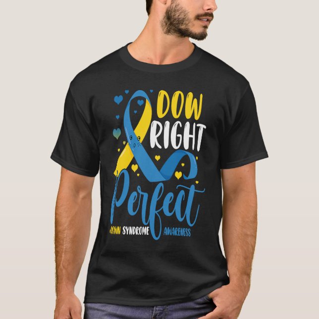 Down Syndrome Awareness  Down Right Perfect  1 T-Shirt (Front)