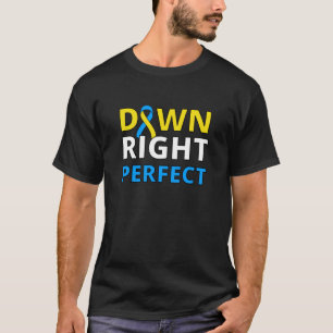 Down Syndrome Awareness Down Right Perfect T-Shirt