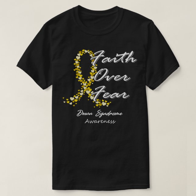 Down Syndrome Awareness Faith Over Fear In This Fa T-Shirt (Design Front)