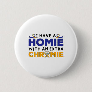 Down Syndrome Awareness Homie With An Extra Chromi 2 Inch Round Button