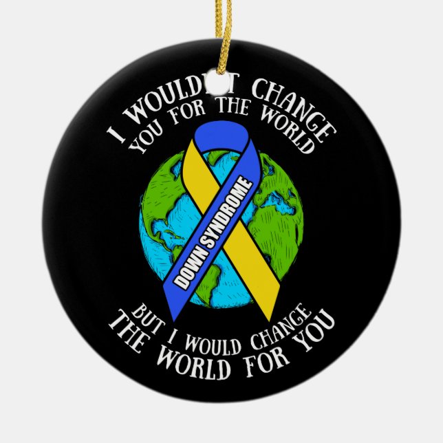 Down Syndrome Awareness  I'd Change The World Ceramic Ornament (Front)