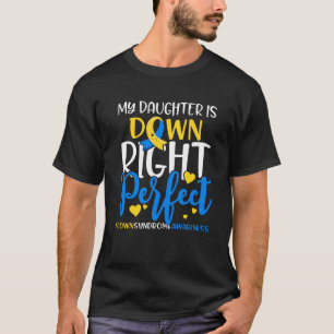 Down Syndrome Awareness My Daughter is Down Right T-Shirt