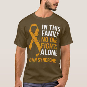 Down Syndrome Awareness No One Fights Alone Hope F T-Shirt