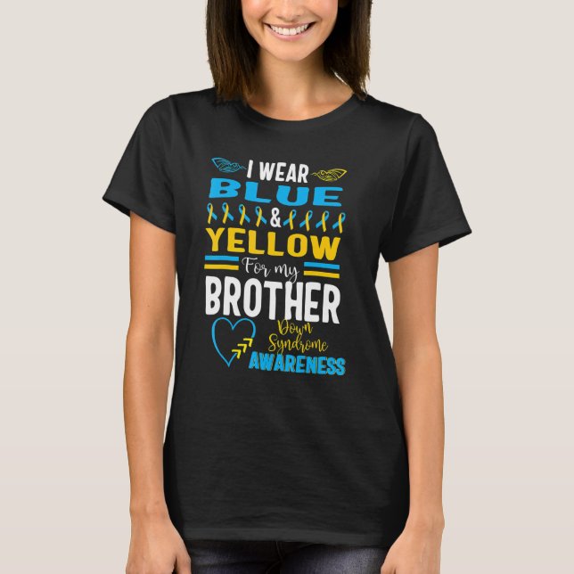 Down Syndrome Awareness T21 I Wear Blue Yellow For T-Shirt (Front)