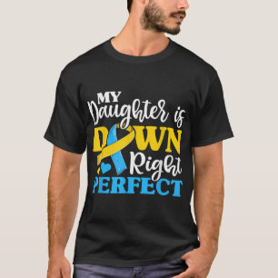 Down Syndrome Daughter Trisomy Awareness Mom Dad T T-Shirt