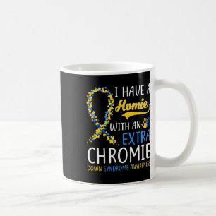 Down Syndrome - I Have A Homie With An Extra Chrom Coffee Mug