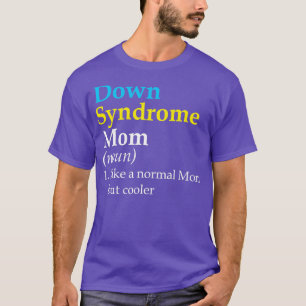 Down Syndrome Mom Funny Definition World Awareness T-Shirt