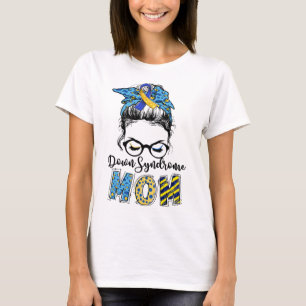 Down Syndrome Mom Messy Bun Down Syndrome Awarenes T-Shirt