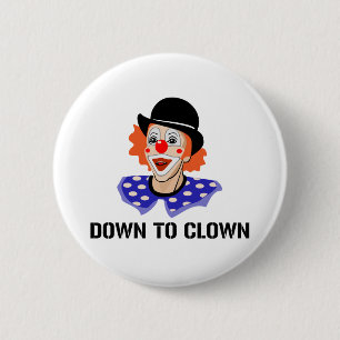 Down To Clown Funny Humour Joke 2 Inch Round Button